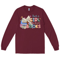 Burgundy just a girl who loves books Long Sleeve Tee - MaliasSmallBusiness