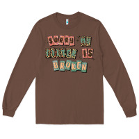 Chestnut sorry my filter is broken Long Sleeve Tee - MaliasSmallBusiness