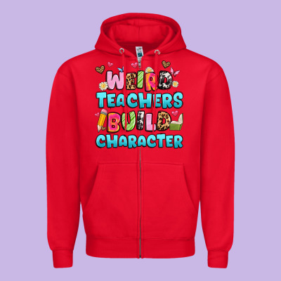 Weird Teachers Build Character Zipper Hoodie Designed By Artiststas