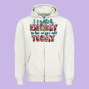 I Match Energy So How We Gon' Act Zipper Hoodie Designed By Artiststas
