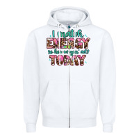 White i match energy so how we gon' act Zipper Hoodie - Artiststas