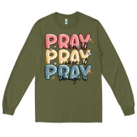 Army Green pray on it pray over it pray through it Long Sleeve Tee - MaliasSmallBusiness