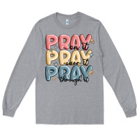 Heather Grey pray on it pray over it pray through it Long Sleeve Tee - MaliasSmallBusiness