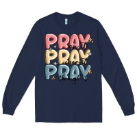 Navy pray on it pray over it pray through it Long Sleeve Tee - MaliasSmallBusiness