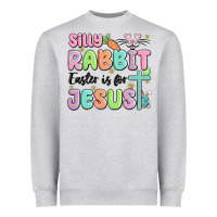 Silly Rabbit Easter Is For Jesus Heavyweight Sweatshirt | Teevron