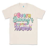 Natural every bunny's favorite mama Classic Tee - MaliasSmallBusiness