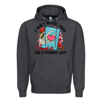 Smoke i don t watch porn i read it like a fucking lady Zipper Hoodie - Artiststas