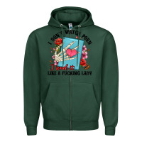 Sports Green i don t watch porn i read it like a fucking lady Zipper Hoodie - Artiststas