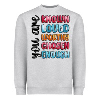 Heather Grey you are known loved worthy chosen enough Heavyweight Sweatshirt - MaliasSmallBusiness