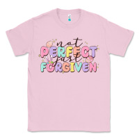 Bubblegum Pink not perfect just forgiven Classic Tee - MaliasSmallBusiness