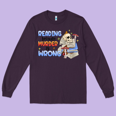 Reading Because Murder Is Wrong Long Sleeve Tee Designed By Maliassmallbusiness