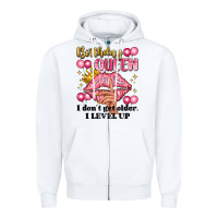 White birthday queen i dont get older i level up Zipper Hoodie - Artiststas