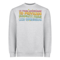 Heather Grey to those accustomed to privilege Heavyweight Sweatshirt - MaliasSmallBusiness