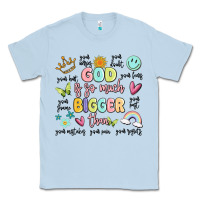 Dusty Blue god is so much bigger than malia Classic Tee - MaliasSmallBusiness