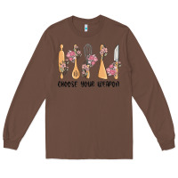 Chestnut choose your weapon Long Sleeve Tee - MaliasSmallBusiness