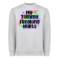My Tummy Freaking Hurts Heavyweight Sweatshirt | Teevron