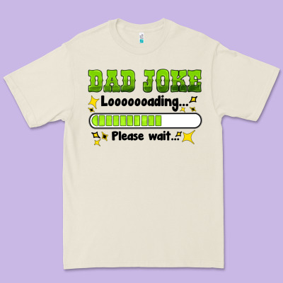 Dad Joke Loading Please Wait Premium Tee Designed By Hra Design Shop