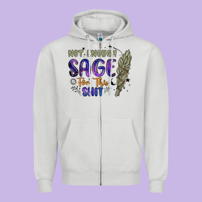 Not Enough  Sage For This Shit Zipper Hoodie Designed By Artiststas