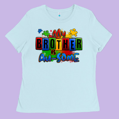 My Brother Is Ausome Autism Ladies Tee Designed By Zillion Design Studio