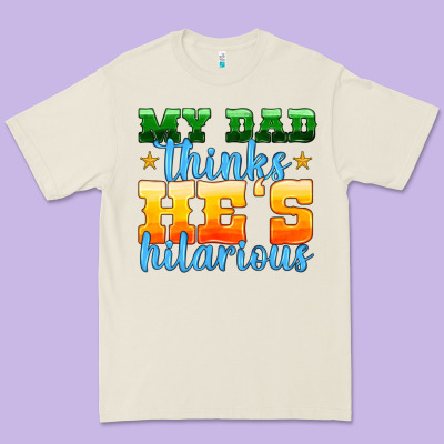 My Dad Thinks He Is Hilarious Premium Tee Designed By Hra Design Shop