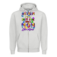 Dove Grey autism i'll be just fine with a mom like mine Zipper Hoodie - Artiststas