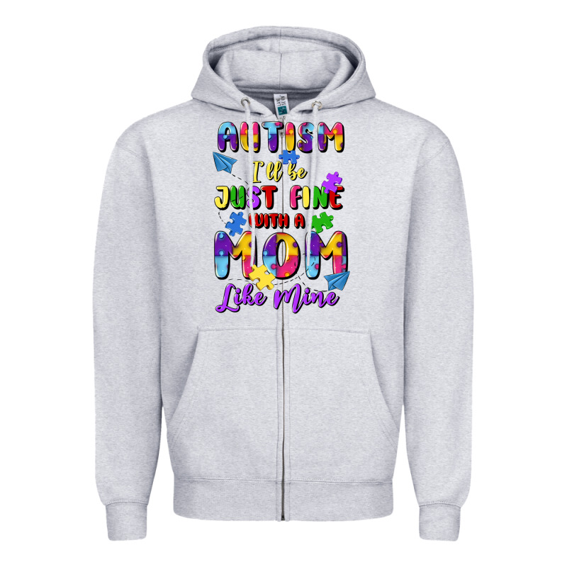 Autism I'll Be Just Fine With A Mom Like Mine Zipper Hoodie by Artiststas | Teevron