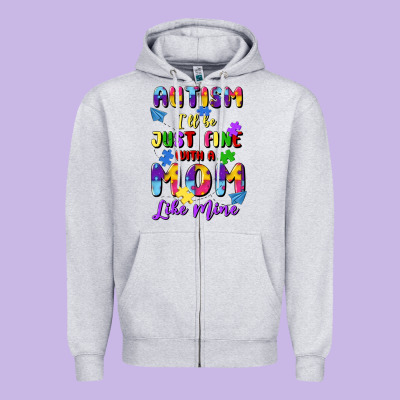 Autism I'll Be Just Fine With A Mom Like Mine Zipper Hoodie Designed By Artiststas