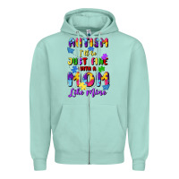 Seafoam autism i'll be just fine with a mom like mine Zipper Hoodie - Artiststas