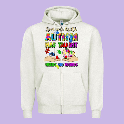 Someone With Autism Has Taught Me Love Needs No Wo Zipper Hoodie Designed By Artiststas