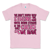 Bubblegum Pink breast cancer we don't know how strong we are Classic Tee - MaliasSmallBusiness