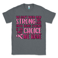 Charcoal Heather breast cancer we don't know how strong we are Classic Tee - MaliasSmallBusiness