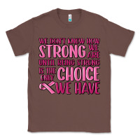 Chestnut breast cancer we don't know how strong we are Classic Tee - MaliasSmallBusiness