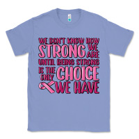 Colony Blue breast cancer we don't know how strong we are Classic Tee - MaliasSmallBusiness
