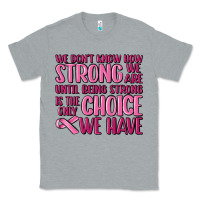 Heather Grey breast cancer we don't know how strong we are Classic Tee - MaliasSmallBusiness