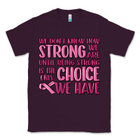 Plum breast cancer we don't know how strong we are Classic Tee - MaliasSmallBusiness