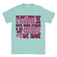 Seafoam breast cancer we don't know how strong we are Classic Tee - MaliasSmallBusiness