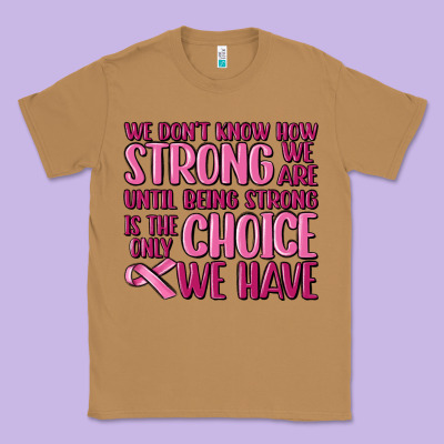 Breast Cancer We Don't Know How Strong We Are Classic Tee Designed By Maliassmallbusiness