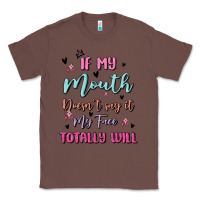 Chestnut if my mouth doesn't say it my face totally will Classic Tee - MaliasSmallBusiness