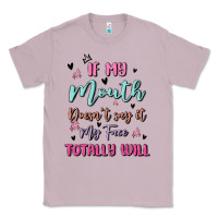 Lilac if my mouth doesn't say it my face totally will Classic Tee - MaliasSmallBusiness