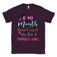 Plum if my mouth doesn't say it my face totally will Classic Tee - MaliasSmallBusiness
