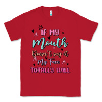 Red if my mouth doesn't say it my face totally will Classic Tee - MaliasSmallBusiness