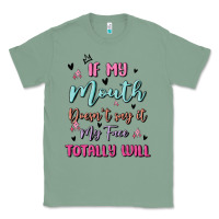 Sage if my mouth doesn't say it my face totally will Classic Tee - MaliasSmallBusiness