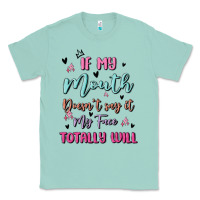 Seafoam if my mouth doesn't say it my face totally will Classic Tee - MaliasSmallBusiness
