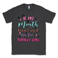 Smoke if my mouth doesn't say it my face totally will Classic Tee - MaliasSmallBusiness