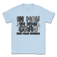 Dusty Blue in may we wear gray brain cancer awareness Classic Tee - MaliasSmallBusiness
