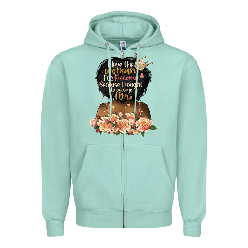 I Love The Woman L've Become Black Girl Zipper Hoodie by Artiststas | Teevron