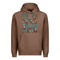 Chestnut all i need is a little bit of coffee and o whole lot of jesus Premium Hoodie - JahusDesignShop