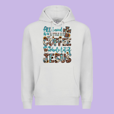 All I Need Is A Little Bit Of Coffee And O Whole Lot Of Jesus Premium Hoodie Designed By Jahusdesignshop