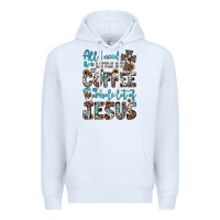 White all i need is a little bit of coffee and o whole lot of jesus Premium Hoodie - JahusDesignShop