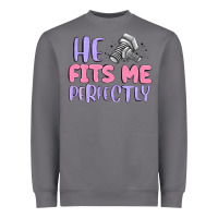 He Fits Me Perfectly Heavyweight Sweatshirt | Teevron